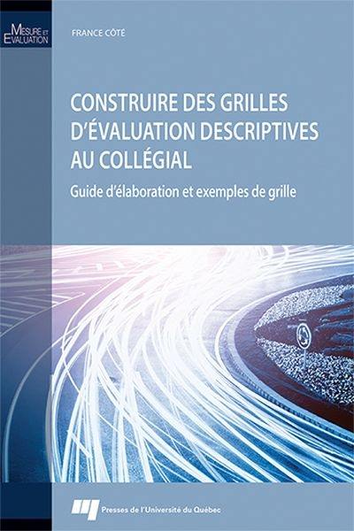 Construire des grilles d'évaluation descriptives au collégial : guide d'élaboration et exemples de grille