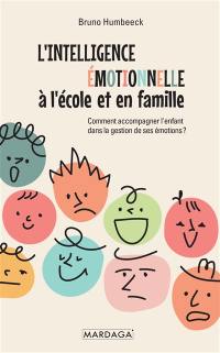 L'intelligence émotionnelle à l'école et en famille : comment accompagner l'enfant dans la gestion de ses émotions ?