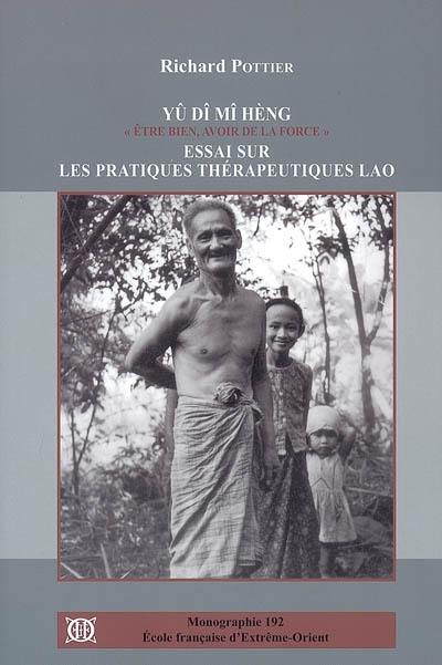 Yû dî mî hèng, être bien avoir de la force : essai sur les pratiques thérapeutiques lao