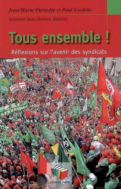 Tous ensemble ! : réflexions sur l'avenir des syndicats : entretien avec Jérémie Detober