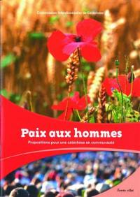 Paix aux hommes : propositions pour une catéchèse en communauté