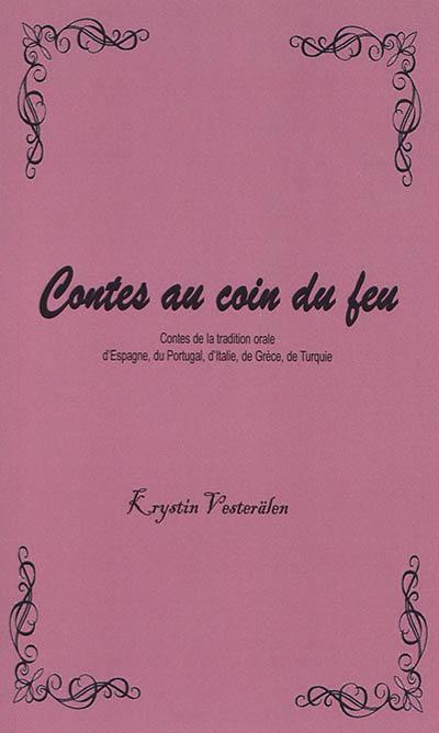 Contes au coin du feu. Contes de la tradition orale d'Espagne, du Portugal, d'Italie, de Grèce, de Turquie