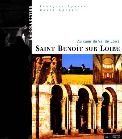 L'Abbaye de Saint-Benoît : au coeur du Val de Loire