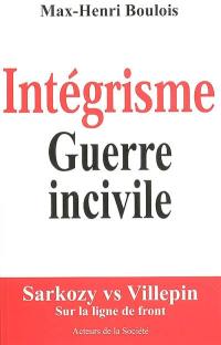 Intégrisme, guerre incivile : Sarkozy vs Villepin, sur la ligne de front