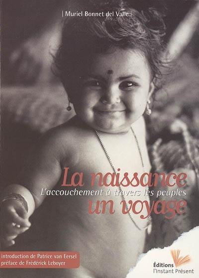 La naissance, un voyage : l'accouchement à travers les peuples