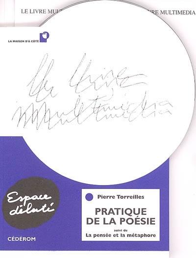 Pratique de la poésie. La pensée et la métaphore. Ce qui vient du fond de l'absence