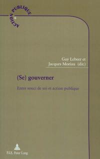 (Se) gouverner : entre souci de soi et action publique