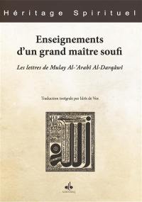 Enseignements d'un grand maître soufi : les lettres de Mulay Al-'Arabî Al-Darqâwî