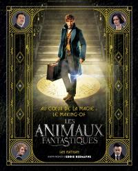 Au coeur de la magie, le making-of : Les animaux fantastiques