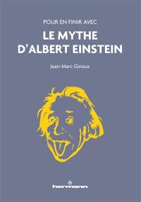 Pour en finir avec le mythe d'Albert Einstein