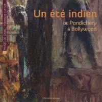 Un été indien : de Pondichéry à Bollywood