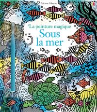 Sous la mer : la peinture magique