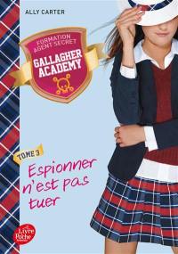 Gallagher academy. Vol. 3. Espionner n'est pas tuer