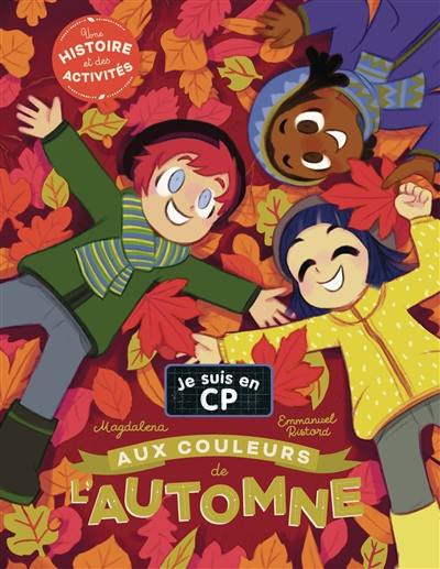 Je suis en CP. Vol. 11. Aux couleurs de l'automne ! : niveau 1