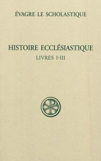 Histoire ecclésiastique. Vol. 1. Livres I-III