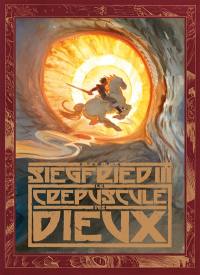 Siegfried. Vol. 3. Le crépuscule des dieux