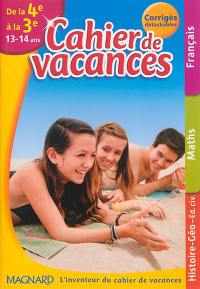 Cahier de vacances de la 4e à la 3e, 13-14 ans : 3 matières + l'essentiel des autres disciplines