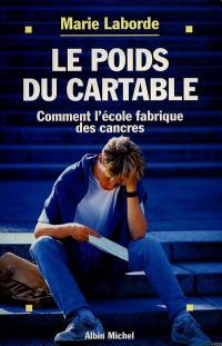 Le poids du cartable : comment l'école fabrique des cancres