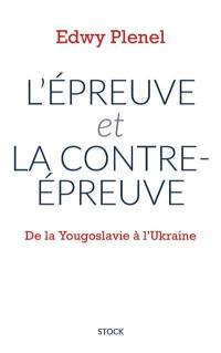 L'épreuve et La contre-épreuve : de la Yougoslavie à l'Ukraine