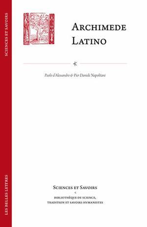 Archimede latino : Iacopo da San Cassiano e il Corpus Archimedeo alla metà del quattrocento : con edizione della Circuli dimensio e della Quadratura parabolae