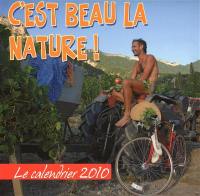 C'est beau la nature ! : le calendrier 2010