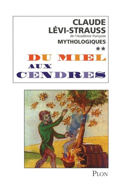 Mythologiques. Vol. 2. Du miel aux cendres