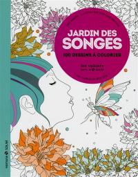 Jardin des songes : aux sources du bien-être : 100 dessins à colorier