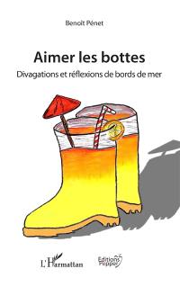 Aimer les bottes : divagations et réflexions de bords de mer