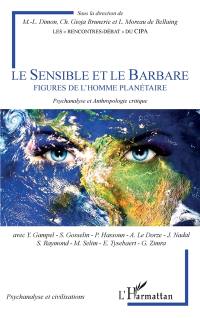 Le sensible et le barbare : figures de l'homme planétaire : psychanalyse et anthropologie critique