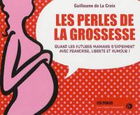 Les perles de la grossesse : quand les futures mamans s'expriment avec franchise, liberté et humour !