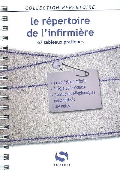 Le répertoire de l'infirmière : 67 tableaux pratiques