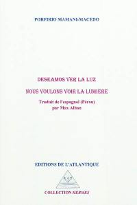 Deseamos ver la luz. Nous voulons voir la lumière