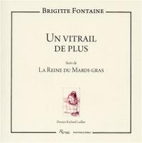 Un vitrail de plus. La reine du mardi-gras