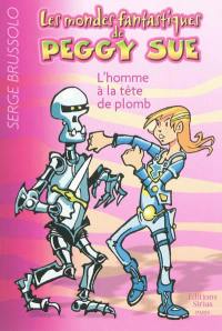 Les mondes fantastiques de Peggy Sue. Vol. 2. L'homme à la tête de plomb