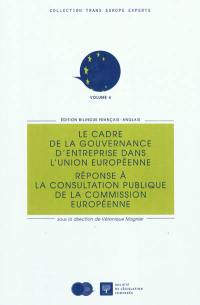 Le cadre de la gouvernance d'entreprise dans l'Union européenne : réponse à la consultation publique de la Commission européenne. The European corporate governance framework : response to the European commission public consultation paper