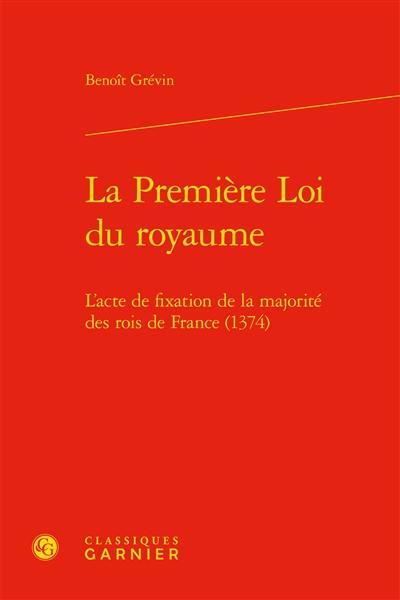 La première loi du royaume : l’acte de fixation de la majorité des rois de France (1374)