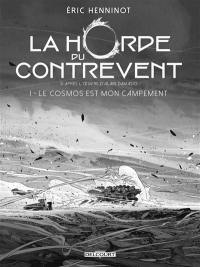 La horde du contrevent. Vol. 1. Le cosmos est mon campement