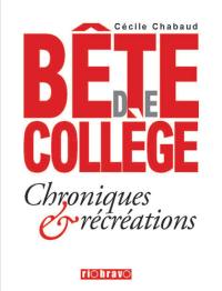 Bête de collège : chroniques & récréations