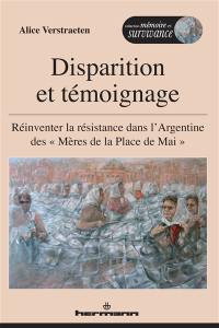 Disparition et témoignage : réinventer la résistance dans l'Argentine des Mères de la place de Mai