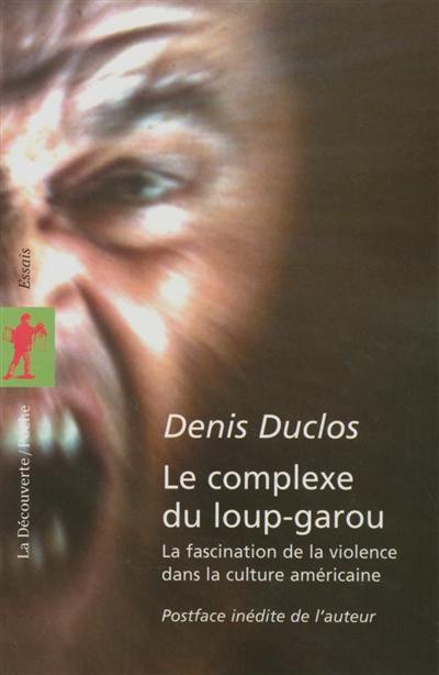 Le complexe du loup-garou : la fascination de la violence dans la culture américaine