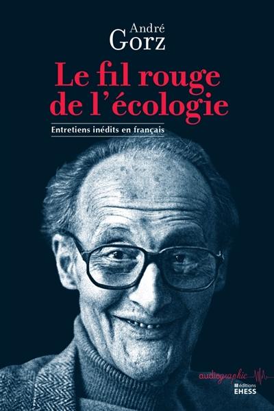 Le fil rouge de l'écologie : entretiens inédits en français