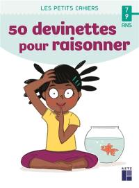 50 devinettes pour bien raisonner : 7-9 ans