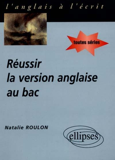 Réussir la version anglaise au bac : anglais toutes séries