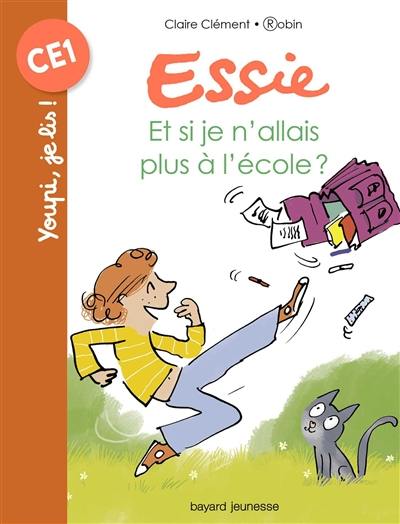 Essie. Et si je n'allais pas à l'école ?