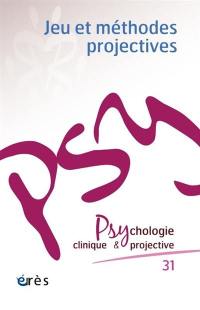 Psychologie clinique et projective, n° 31. Jeu et méthodes projectives