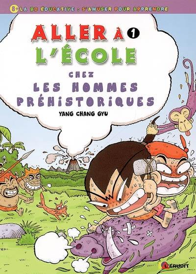 Aller à l'école. Vol. 1. Chez les hommes préhistoriques