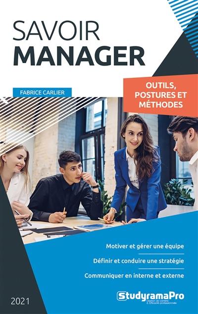 Savoir manager : outils, postures et méthodes