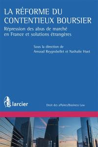 La réforme du contentieux boursier : répression des abus de marchés en France et solutions étrangères