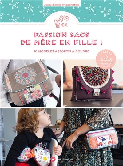 Passion sacs de mère en fille ! : 10 modèles assortis à coudre : pour d'irrésistibles duos de cousettes