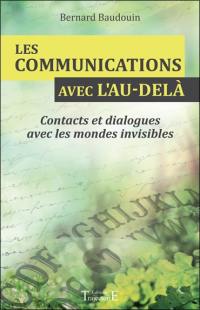 Les communications avec l'au-delà : contacts et dialogues avec les mondes invisibles